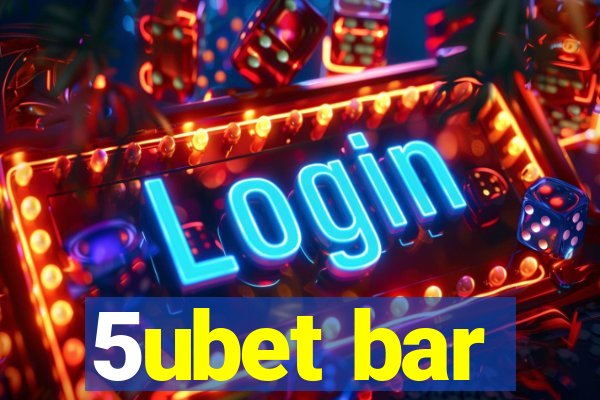 5ubet bar