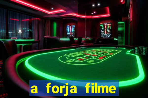 a forja filme completo dublado topflix