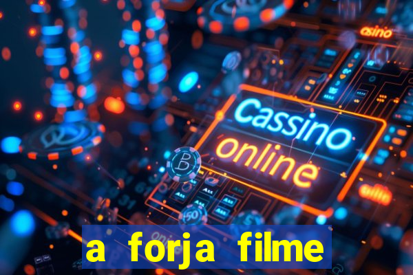 a forja filme completo dublado topflix