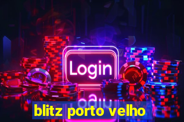 blitz porto velho