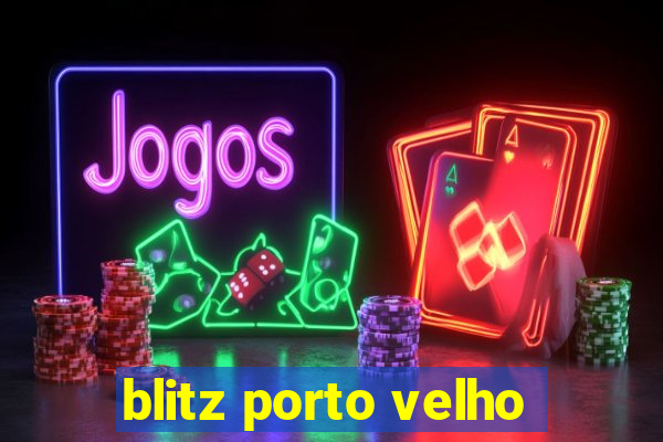 blitz porto velho