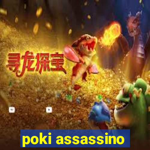 poki assassino