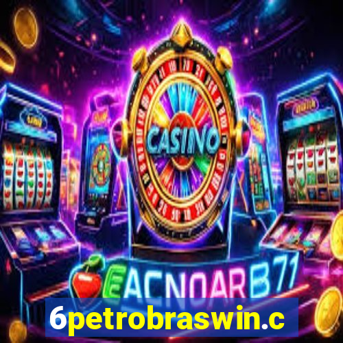 6petrobraswin.com