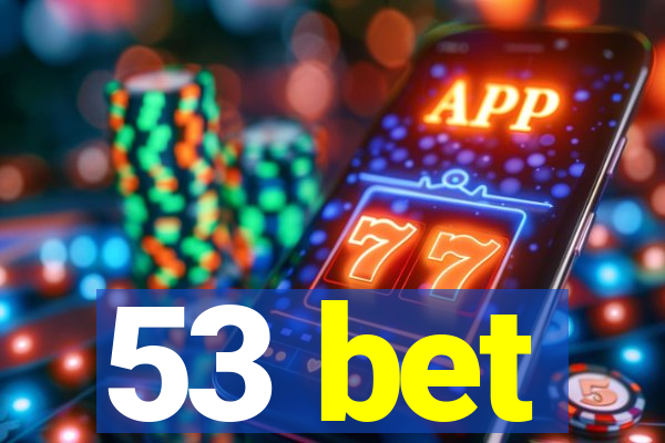 53 bet