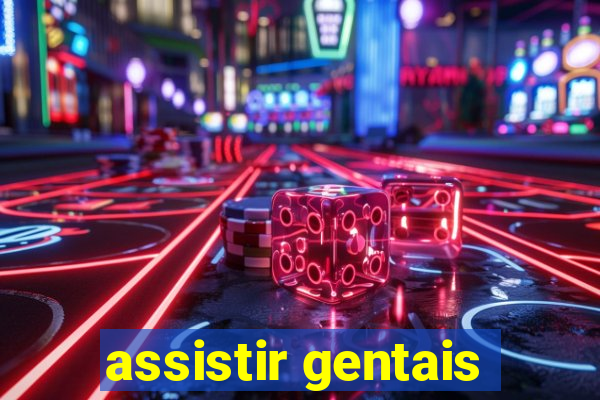 assistir gentais