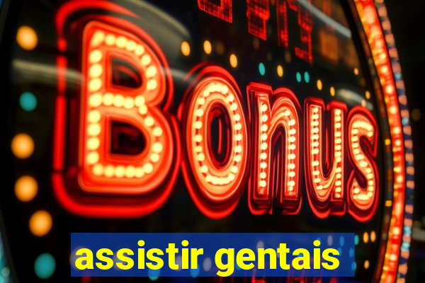 assistir gentais