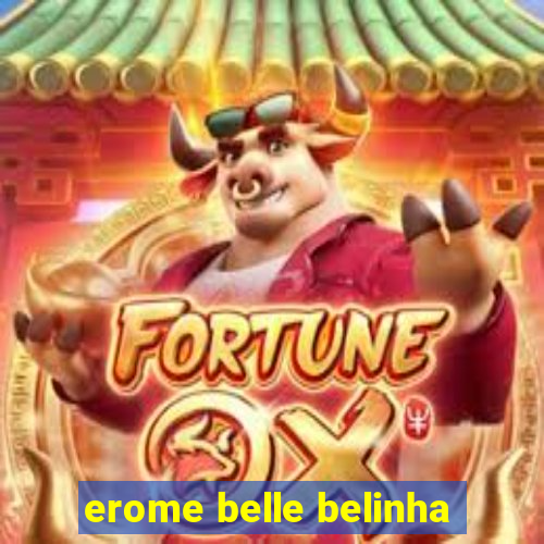 erome belle belinha