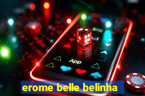 erome belle belinha