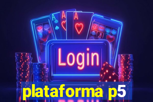 plataforma p5