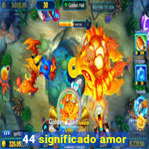 44 significado amor