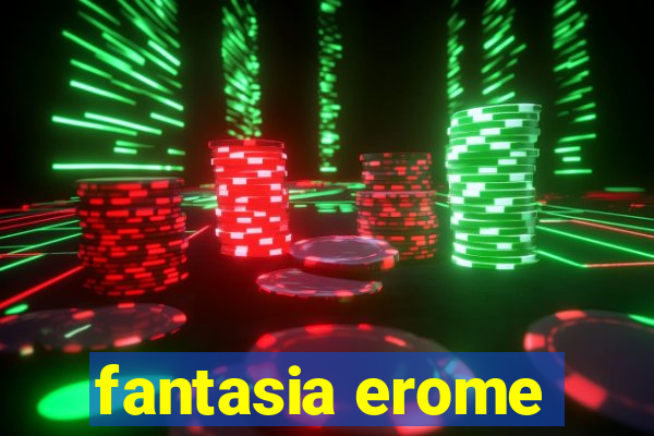 fantasia erome