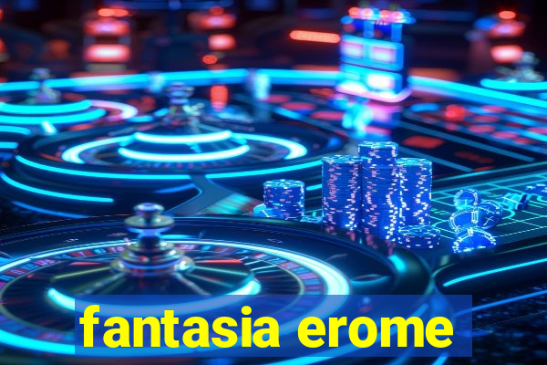 fantasia erome