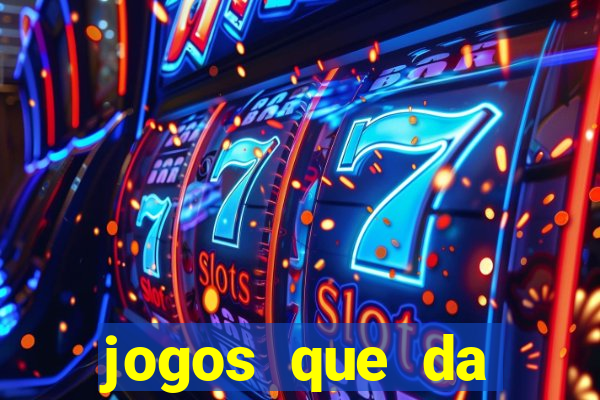 jogos que da dinheiro de verdade sem depositar