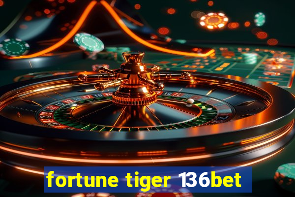 fortune tiger 136bet