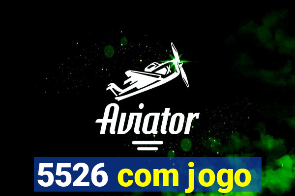 5526 com jogo