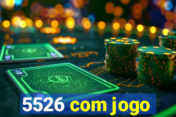 5526 com jogo