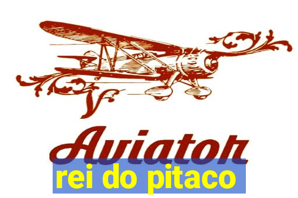 rei do pitaco