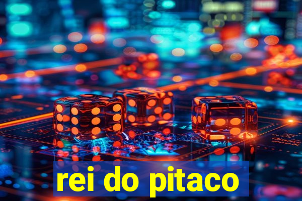 rei do pitaco