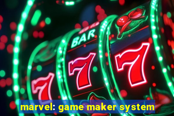 marvel: game maker system