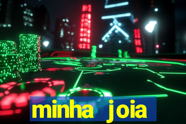 minha joia significado minha joia giria