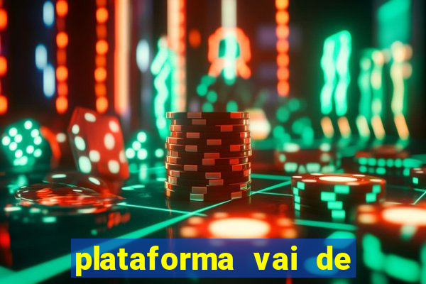 plataforma vai de bet gusttavo lima