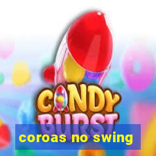 coroas no swing