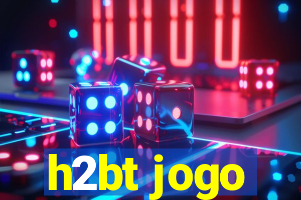 h2bt jogo