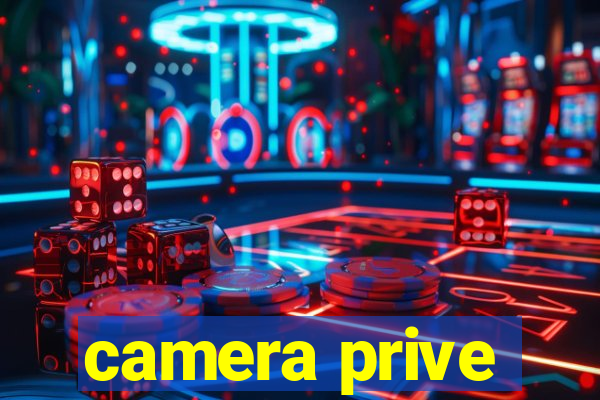 camera prive