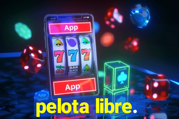 pelota libre.