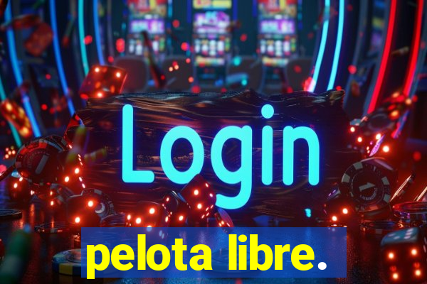 pelota libre.