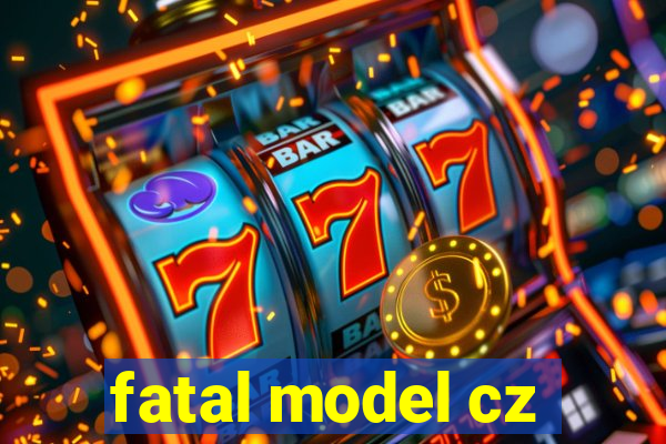 fatal model cz