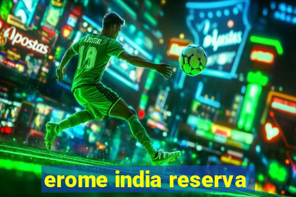 erome india reserva