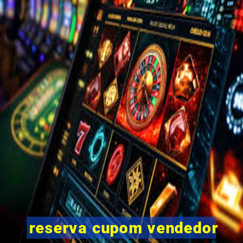 reserva cupom vendedor