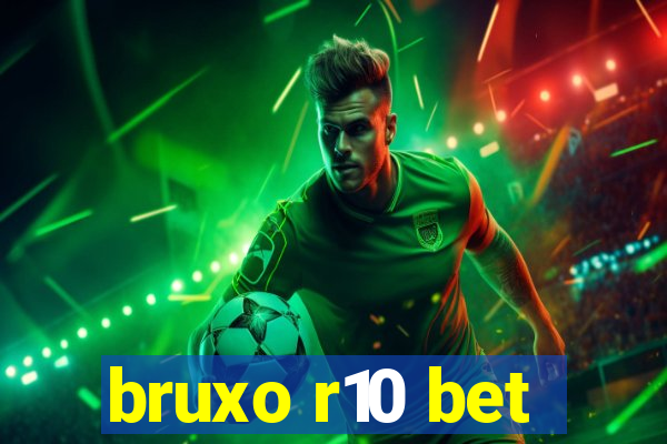 bruxo r10 bet