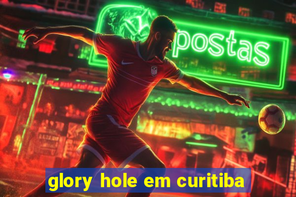 glory hole em curitiba