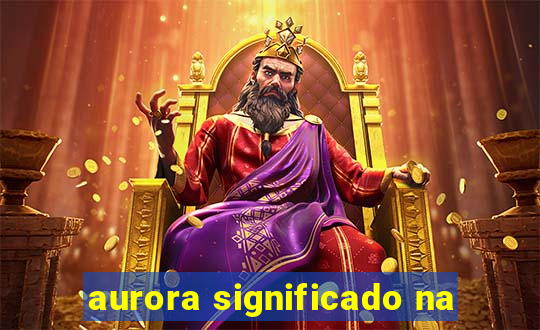 aurora significado na