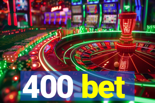 400 bet