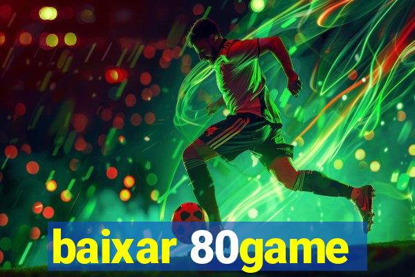 baixar 80game