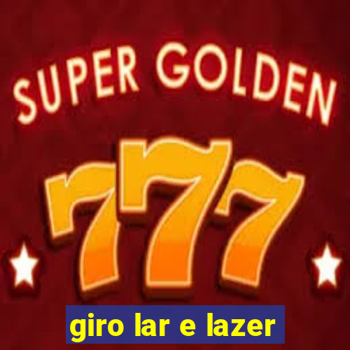 giro lar e lazer