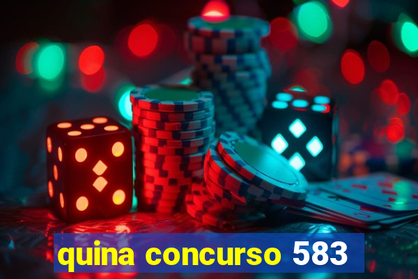 quina concurso 583