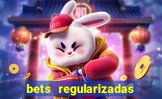 bets regularizadas no brasil