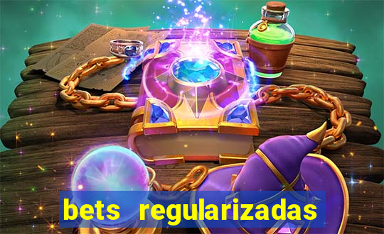 bets regularizadas no brasil