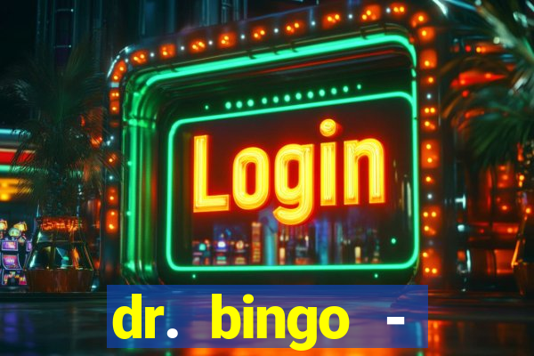 dr. bingo - videobingo   slots