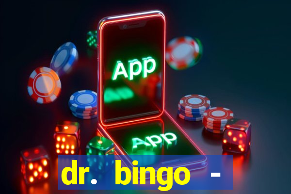 dr. bingo - videobingo   slots