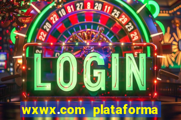 wxwx.com plataforma de jogos