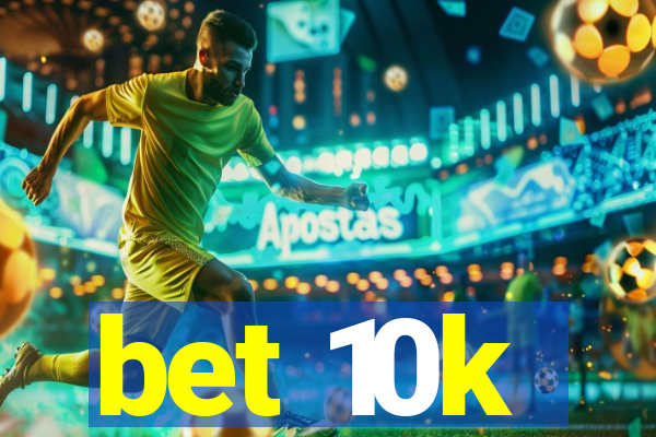 bet 10k