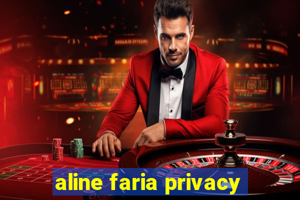 aline faria privacy