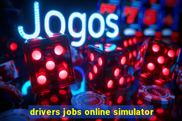 drivers jobs online simulator