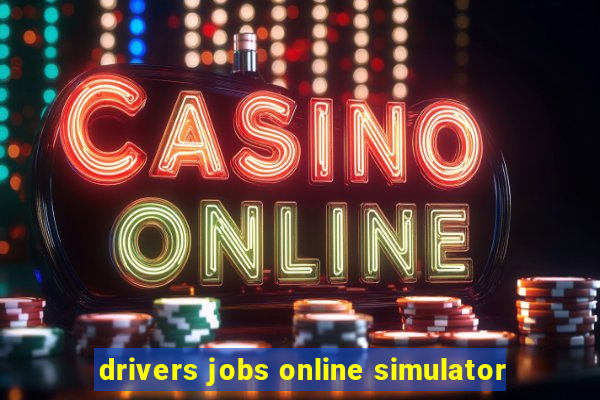 drivers jobs online simulator