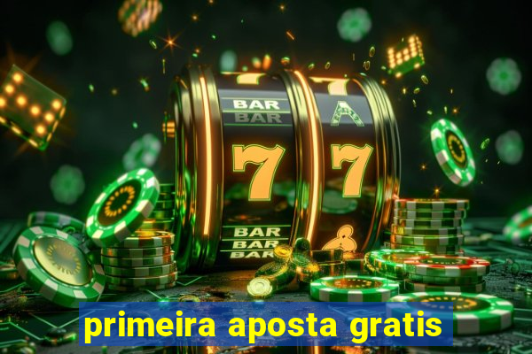 primeira aposta gratis